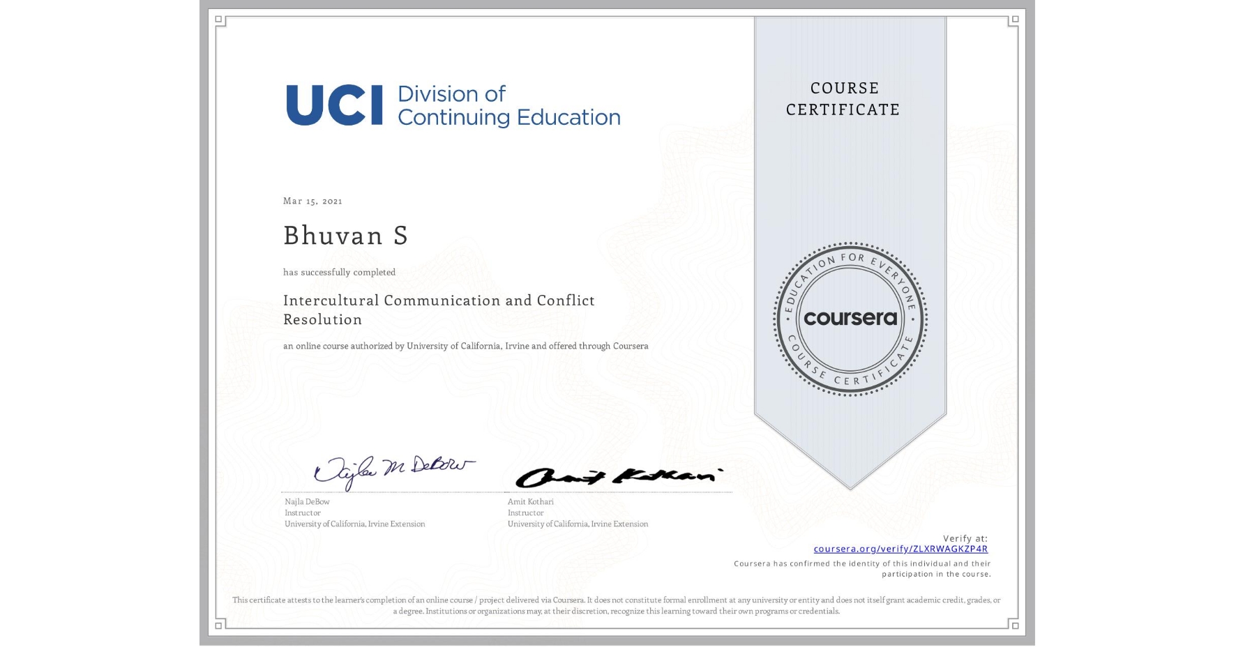 View certificate for Bhuvan S, Intercultural Communication and Conflict Resolution, an online non-credit course authorized by University of California, Irvine and offered through Coursera