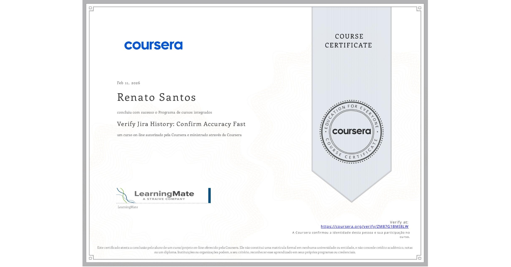 View certificate for Renato Santos, Verify Jira History: Confirm Accuracy Fast, an online non-credit course authorized by Coursera and offered through Coursera
