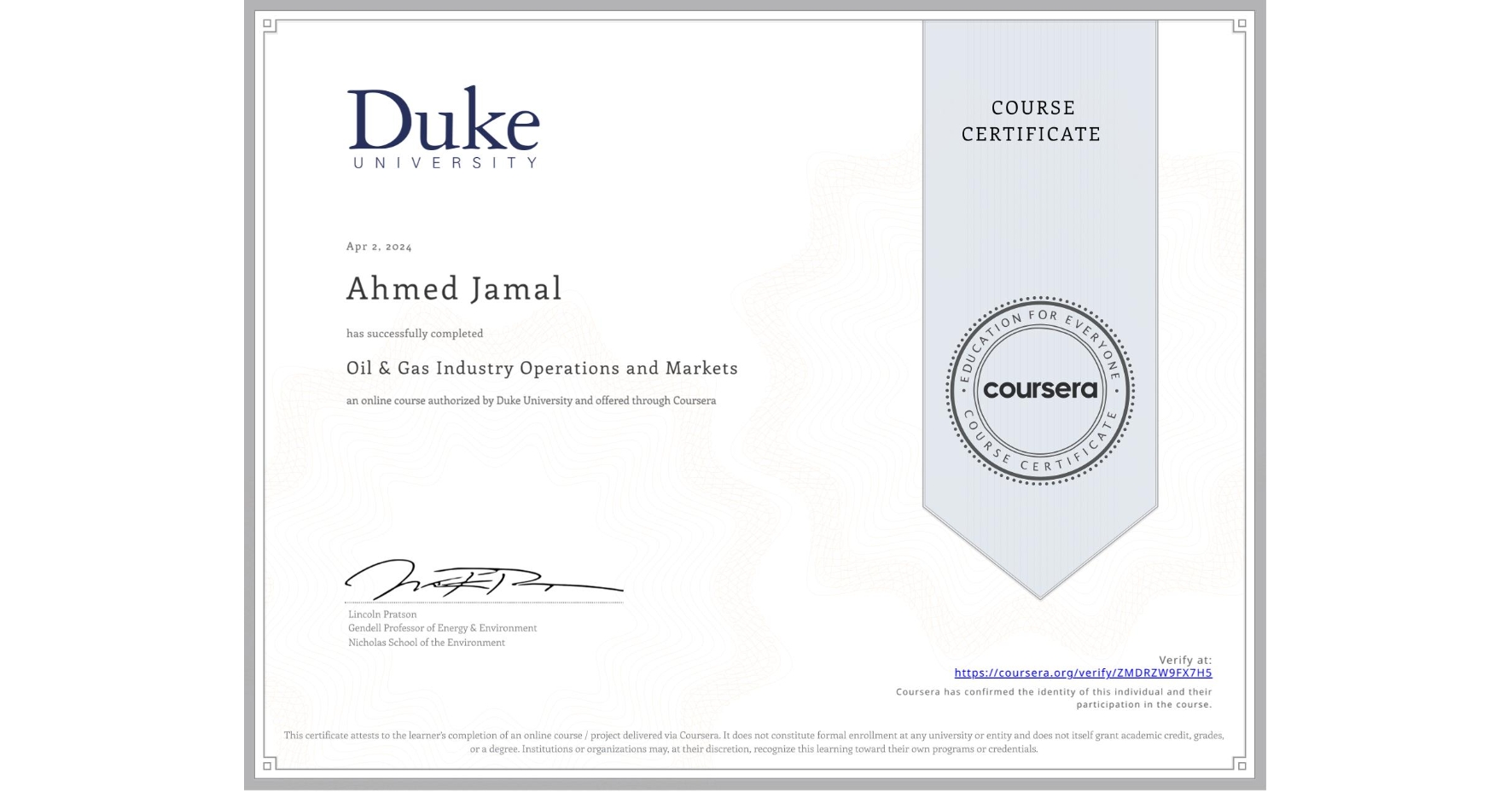 View certificate for Ahmed Jamal, Oil & Gas Industry Operations and Markets , an online non-credit course authorized by Duke University and offered through Coursera