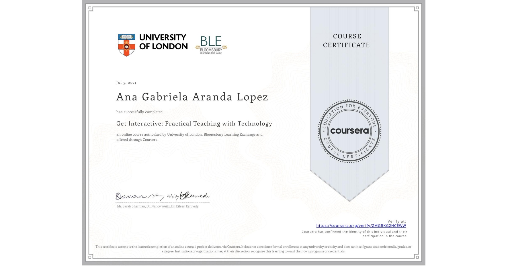 View certificate for Ana Gabriela Aranda Lopez, Get Interactive: Practical Teaching with Technology, an online non-credit course authorized by University of London & Bloomsbury Learning Exchange and offered through Coursera