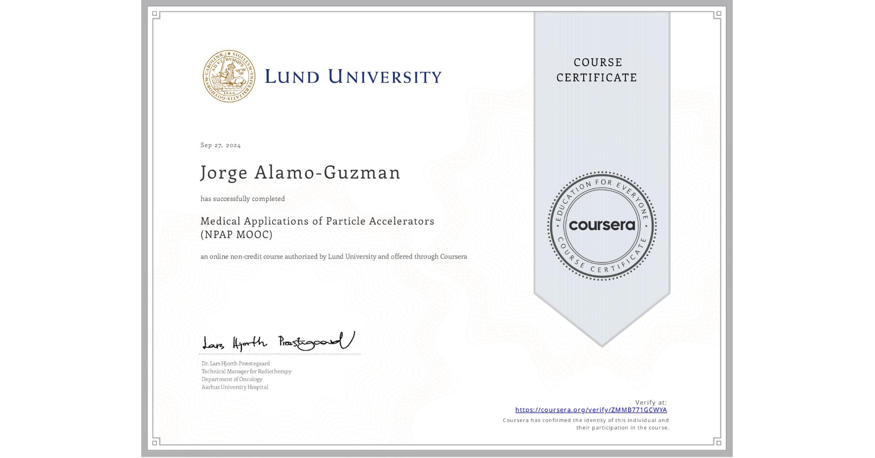 View certificate for Jorge Alamo-Guzman, Medical Applications of Particle Accelerators (NPAP MOOC), an online non-credit course authorized by Lund University and offered through Coursera