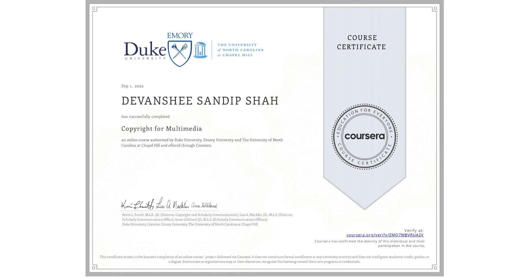 View certificate for DEVANSHEE SANDIP SHAH, Copyright for Multimedia, an online non-credit course authorized by Duke University, Emory University & The University of North Carolina at Chapel Hill and offered through Coursera