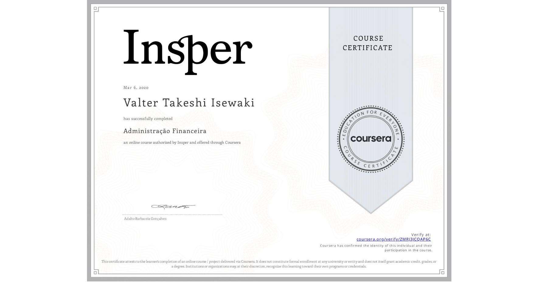 View certificate for Valter Takeshi Isewaki, Administração Financeira, an online non-credit course authorized by Insper and offered through Coursera