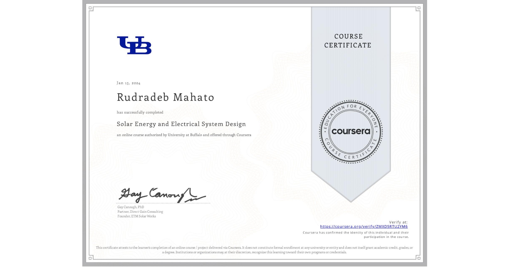 View certificate for Rudradeb Mahato, Solar Energy and Electrical System Design, an online non-credit course authorized by University at Buffalo and offered through Coursera