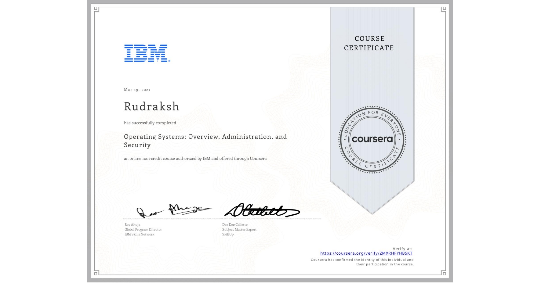 View certificate for Rudraksh , Operating Systems: Overview, Administration, and Security, an online non-credit course authorized by IBM and offered through Coursera