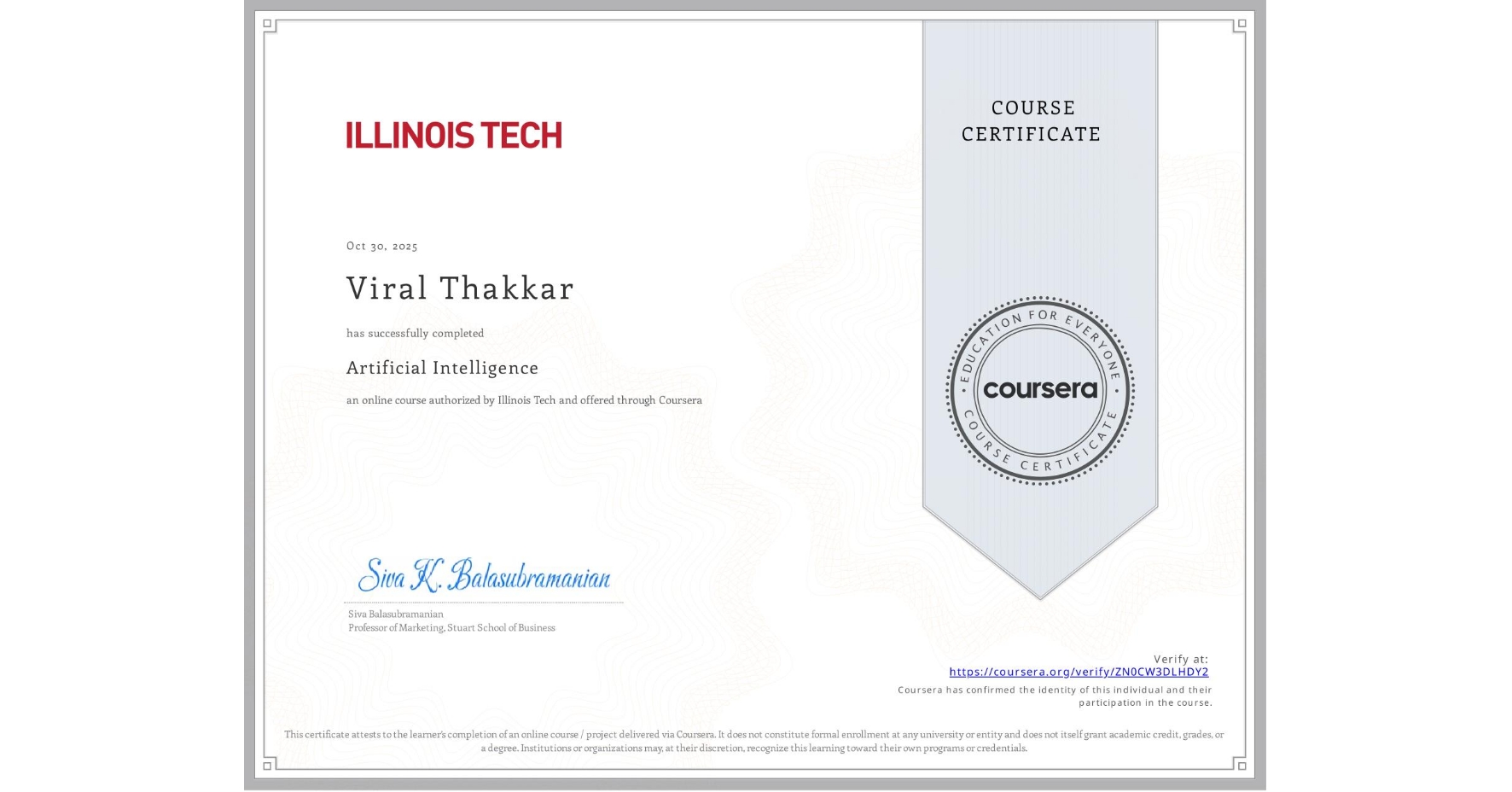View certificate for Viral Thakkar, Artificial Intelligence, an online non-credit course authorized by Illinois Tech and offered through Coursera