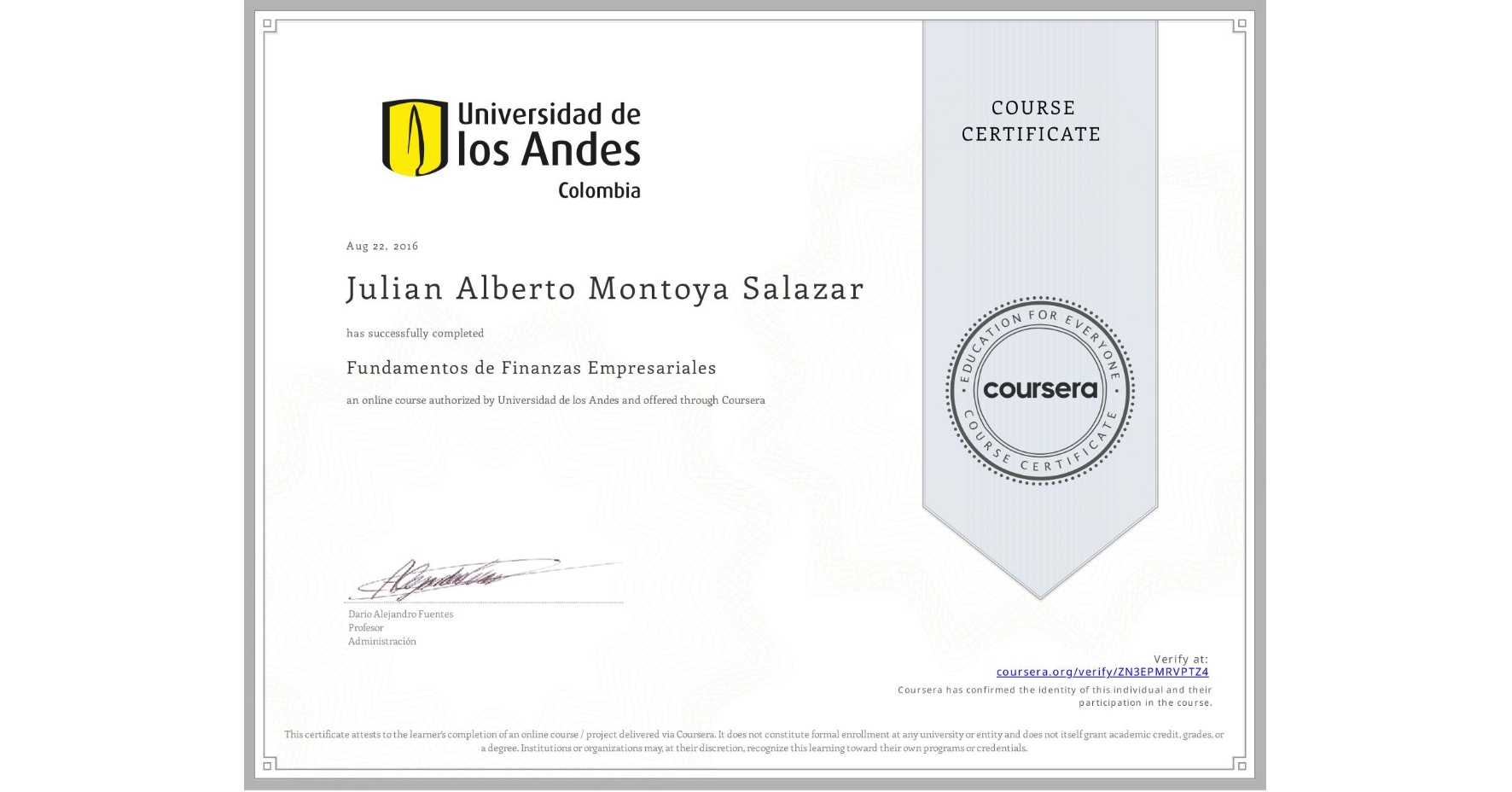 View certificate for Julian Alberto Montoya Salazar, Fundamentos de Finanzas Empresariales , an online non-credit course authorized by Universidad de los Andes and offered through Coursera