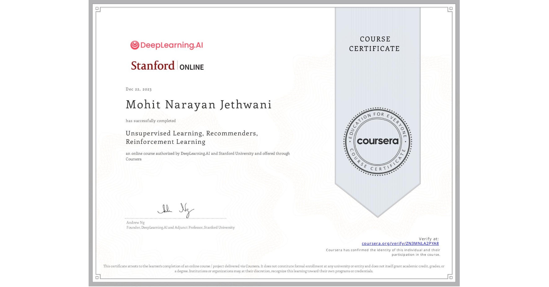 View certificate for Mohit Narayan Jethwani, Unsupervised Learning, Recommenders, Reinforcement Learning, an online non-credit course authorized by DeepLearning.AI & Stanford University and offered through Coursera