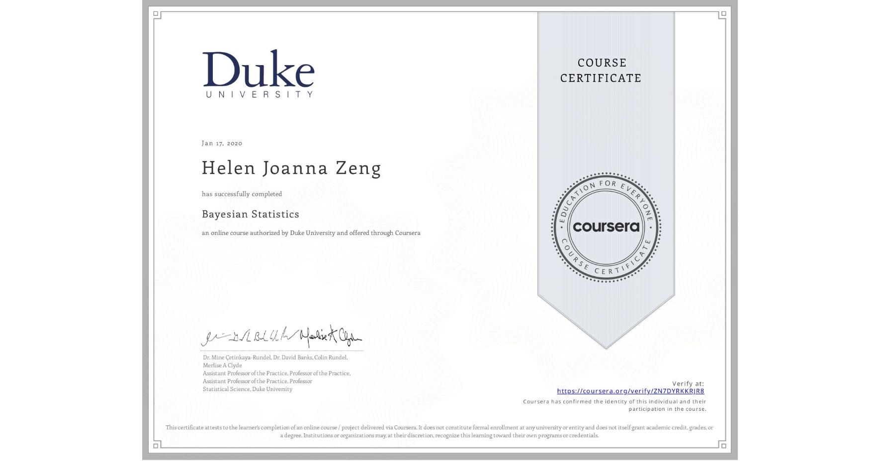 View certificate for Helen Joanna Zeng, Bayesian Statistics, an online non-credit course authorized by Duke University and offered through Coursera