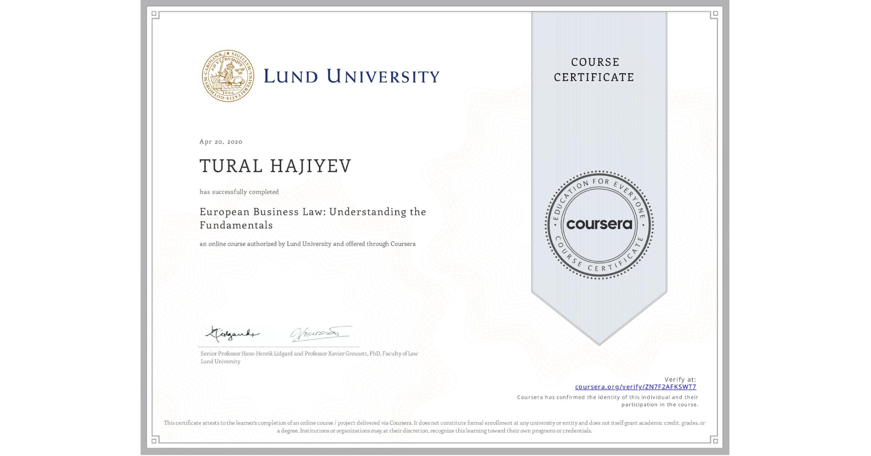 View certificate for TURAL HAJIYEV, European Business Law: Understanding the Fundamentals, an online non-credit course authorized by Lund University and offered through Coursera