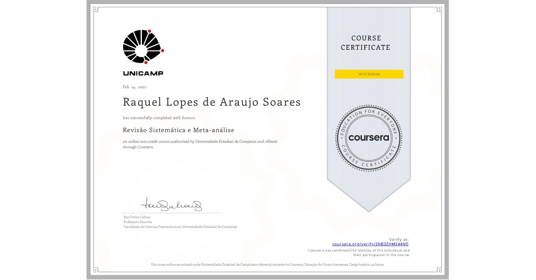 View certificate for Raquel Lopes de Araujo Soares, Revisão Sistemática e Meta-análise, an online non-credit course authorized by Universidade Estadual de Campinas and offered through Coursera