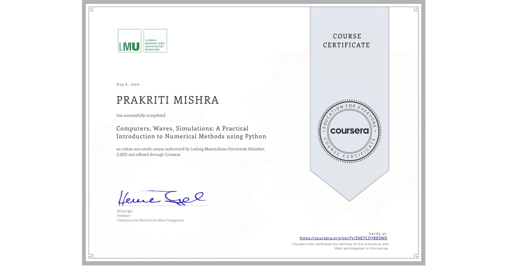 View certificate for PRAKRITI MISHRA, Computers, Waves, Simulations: A Practical Introduction to Numerical Methods using Python, an online non-credit course authorized by Ludwig-Maximilians-Universität München (LMU) and offered through Coursera