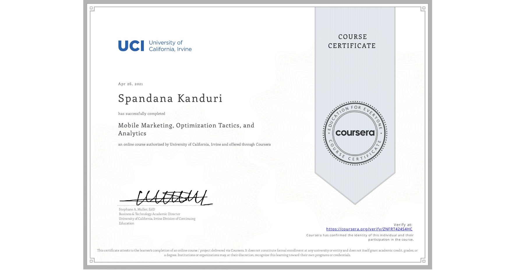 View certificate for Spandana Kanduri, Mobile Marketing, Optimization Tactics, and Analytics, an online non-credit course authorized by University of California, Irvine and offered through Coursera
