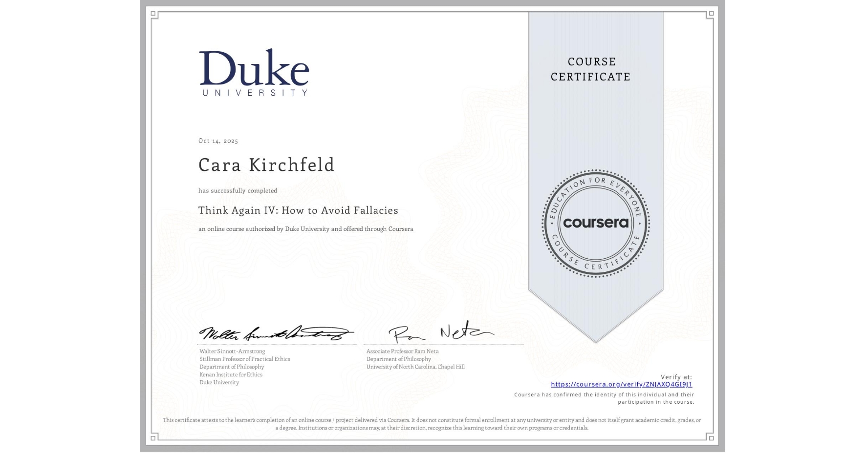 View certificate for Cara Kirchfeld, Think Again IV: How to Avoid Fallacies, an online non-credit course authorized by Duke University and offered through Coursera