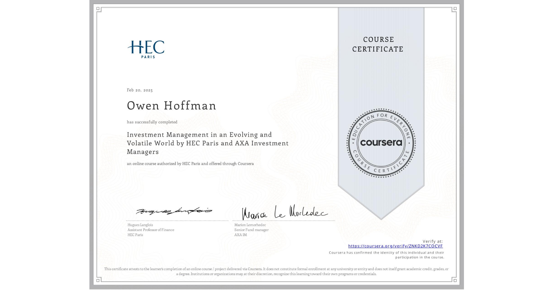 View certificate for Owen Hoffman, Investment Management in an Evolving and Volatile World by HEC Paris and AXA Investment Managers, an online non-credit course authorized by HEC Paris and offered through Coursera