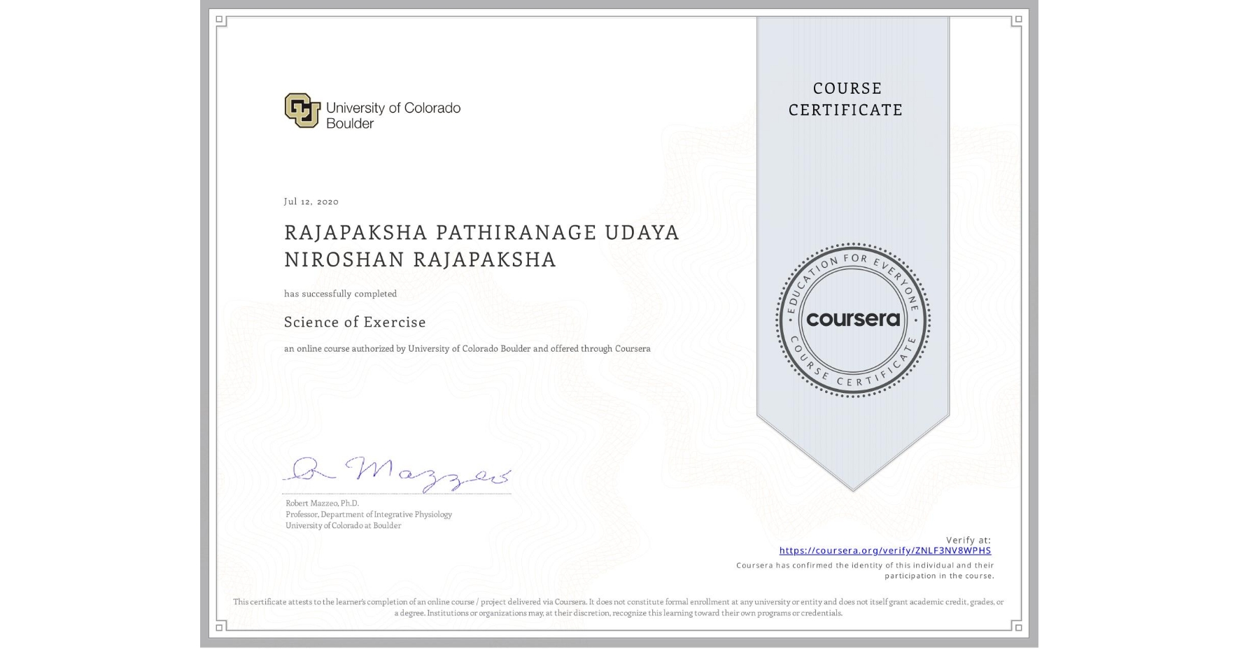 View certificate for RAJAPAKSHA PATHIRANAGE UDAYA NIROSHAN RAJAPAKSHA, Science of Exercise, an online non-credit course authorized by University of Colorado Boulder and offered through Coursera