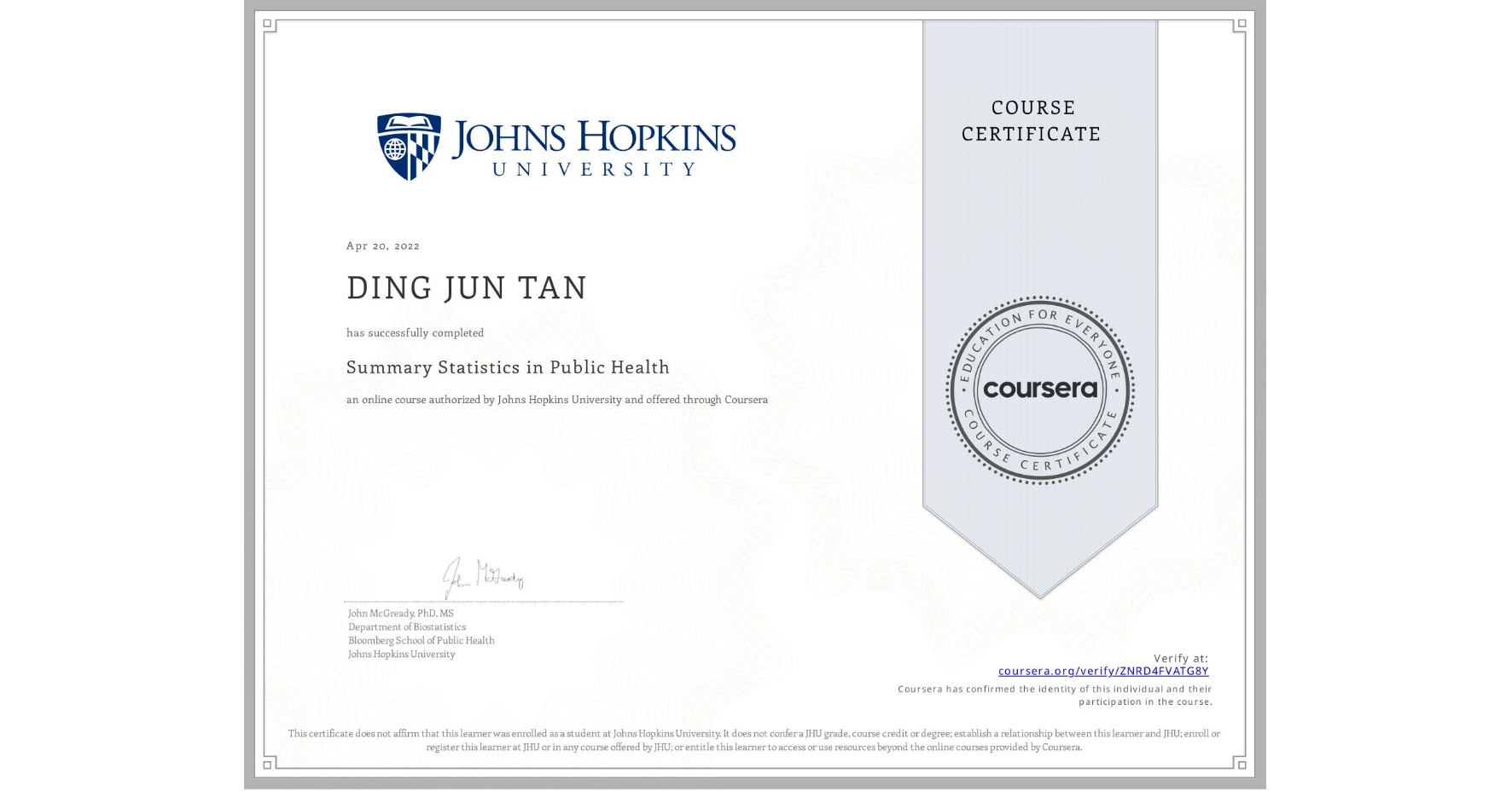View certificate for DING JUN  TAN, Summary Statistics in Public Health , an online non-credit course authorized by Johns Hopkins University and offered through Coursera