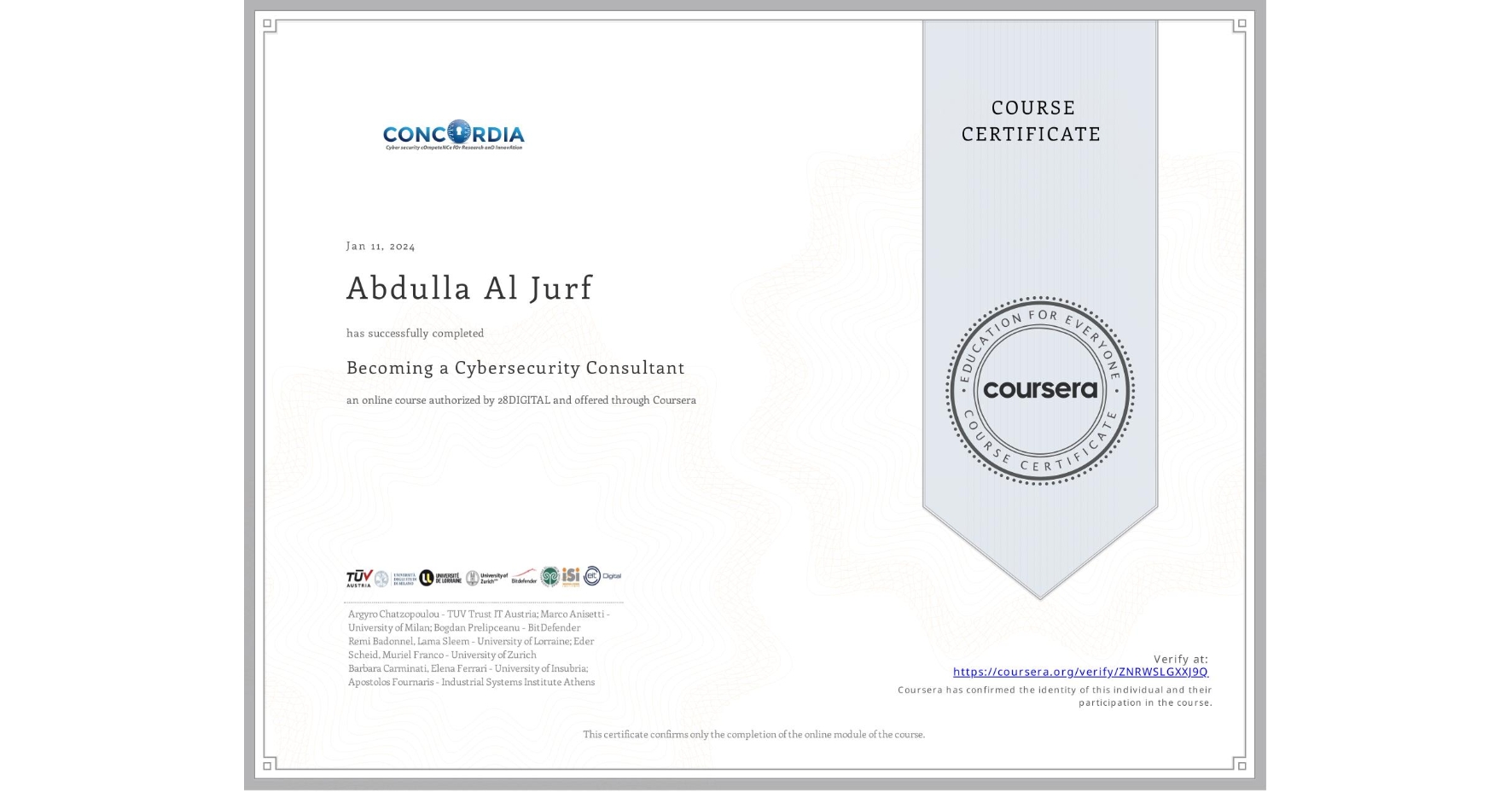 View certificate for Abdulla Al Jurf, Becoming a Cybersecurity Consultant, an online non-credit course authorized by 28DIGITAL and offered through Coursera