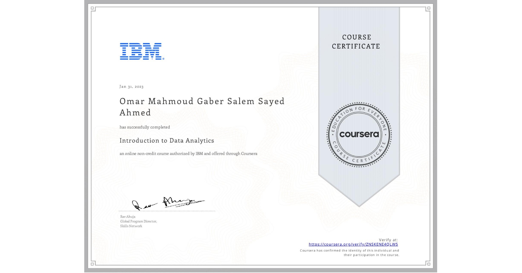 View certificate for Omar Mahmoud Gaber Salem Sayed Ahmed  , Introduction to Data Analytics, an online non-credit course authorized by IBM and offered through Coursera