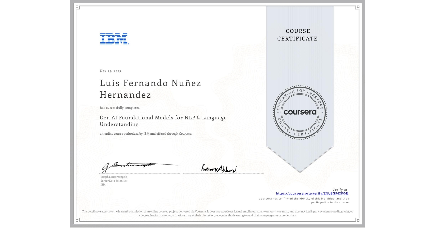 View certificate for Luis Fernando Nuñez Hernandez, Gen AI Foundational Models for NLP & Language Understanding, an online non-credit course authorized by IBM and offered through Coursera