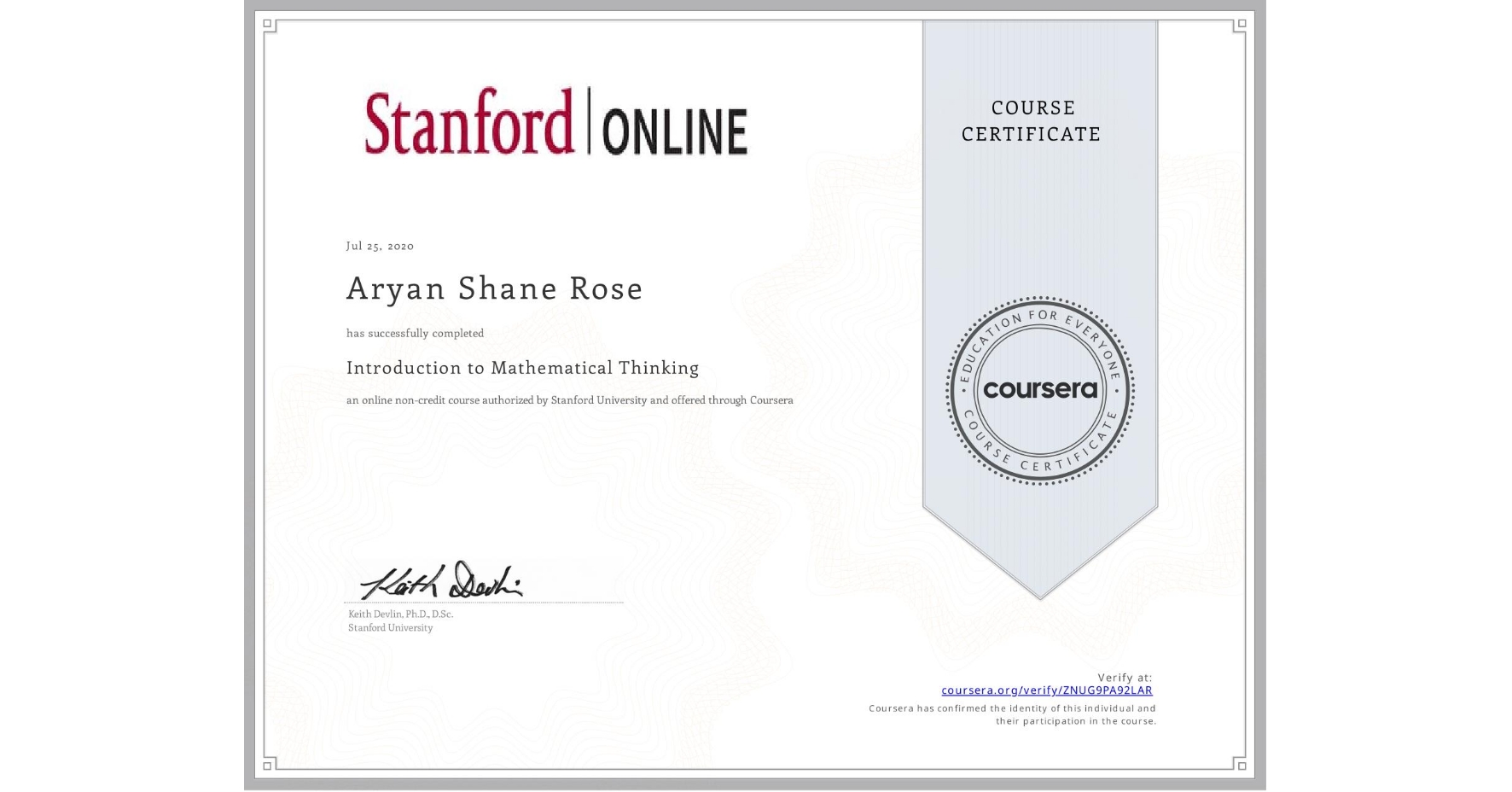 View certificate for Aryan Shane Rose, Introduction to Mathematical Thinking, an online non-credit course authorized by Stanford University and offered through Coursera