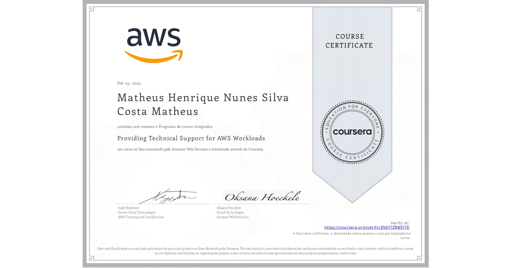 View certificate for Matheus Henrique Nunes Silva Costa Matheus, Providing Technical Support for AWS Workloads, an online non-credit course authorized by Amazon Web Services and offered through Coursera