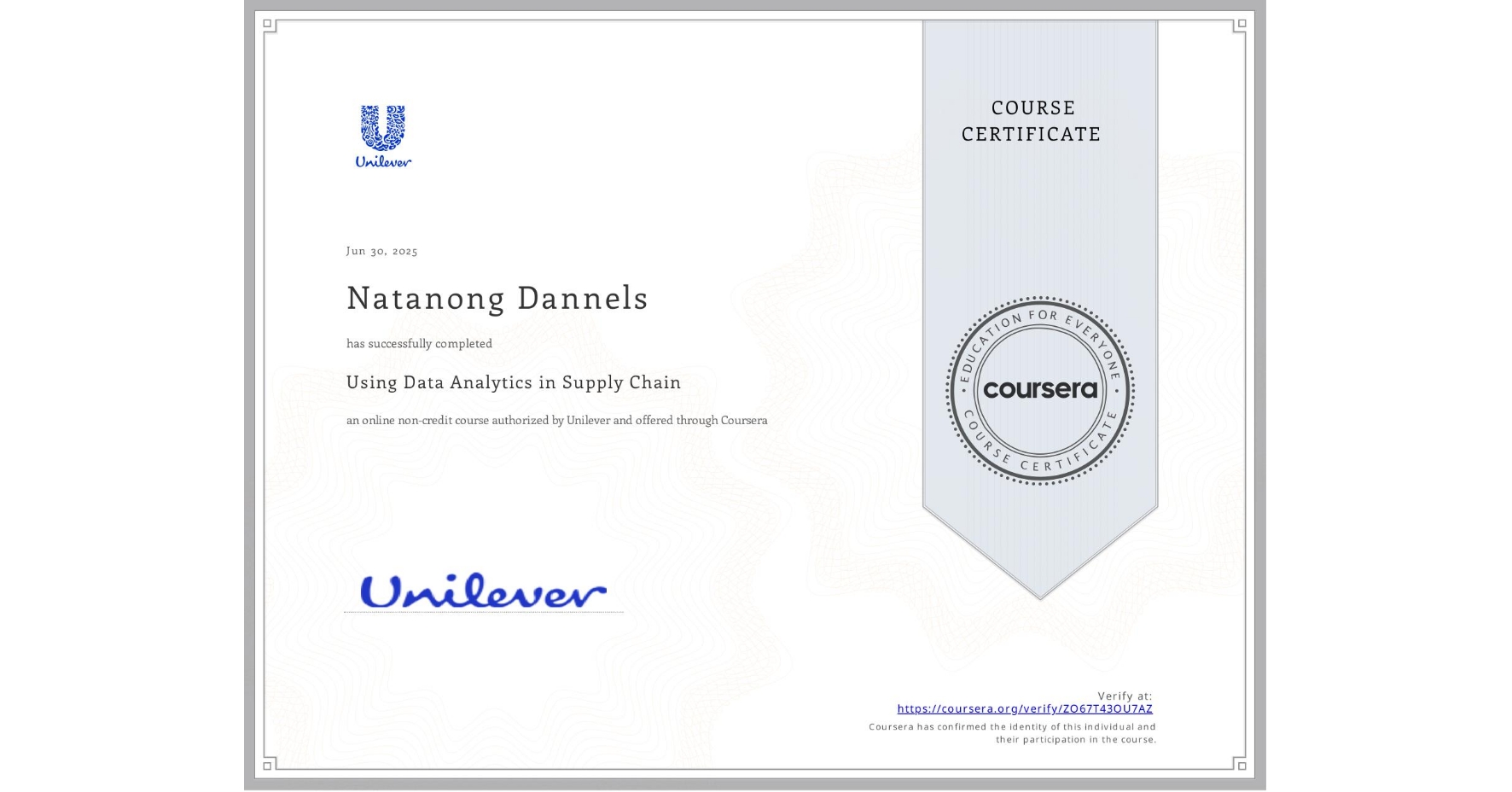View certificate for Natanong Dannels, Using Data Analytics in Supply Chain, an online non-credit course authorized by Unilever and offered through Coursera