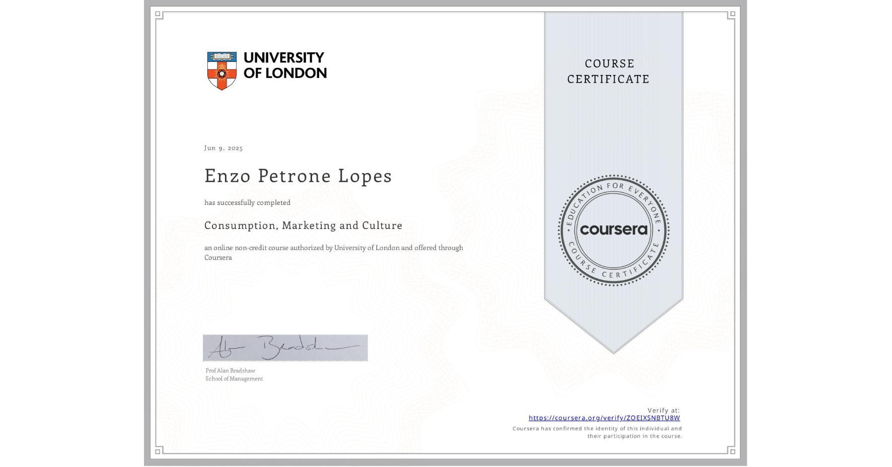 View certificate for Enzo Petrone Lopes, Consumption, Marketing and Culture, an online non-credit course authorized by University of London and offered through Coursera