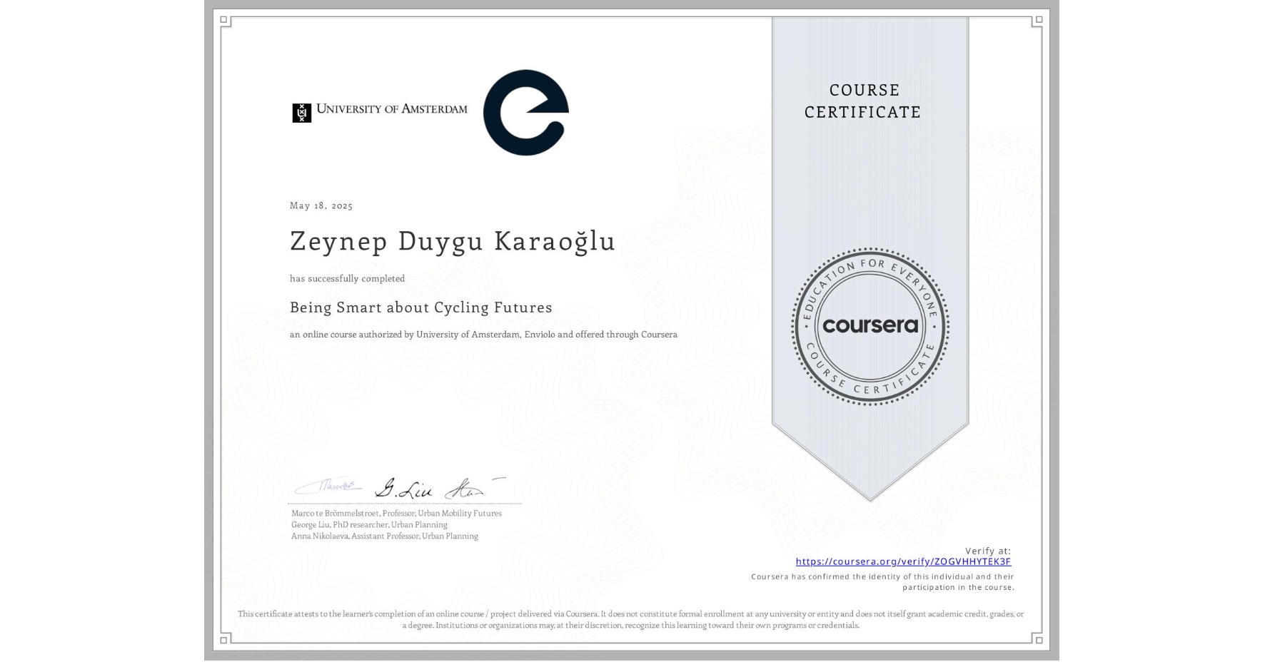 View certificate for Zeynep Duygu KaraoÄŸlu, Being Smart about Cycling Futures, an online non-credit course authorized by University of Amsterdam & Enviolo and offered through Coursera