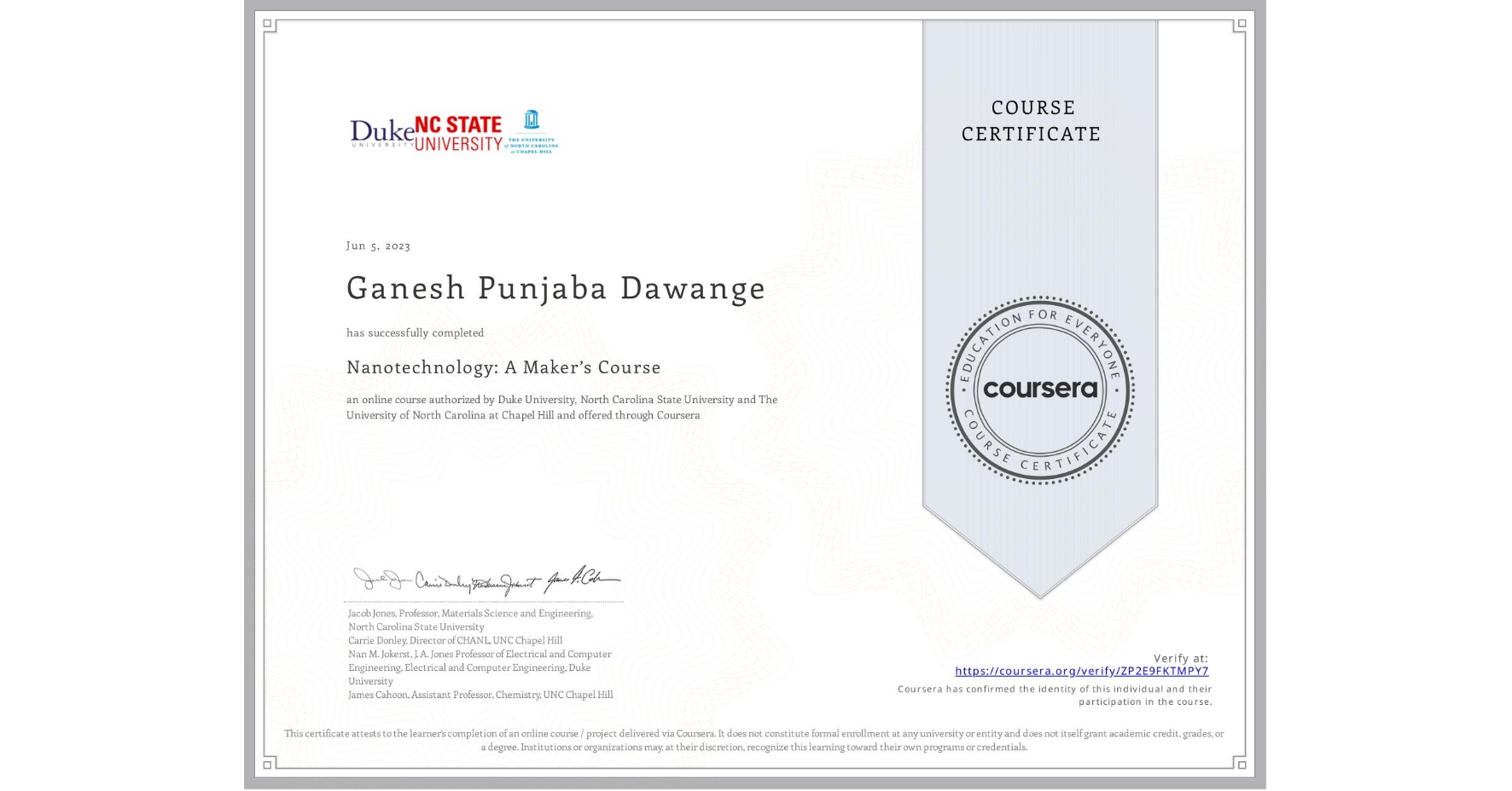 View certificate for Ganesh Punjaba Dawange, Nanotechnology: A Maker’s Course, an online non-credit course authorized by Duke University, North Carolina State University & The University of North Carolina at Chapel Hill and offered through Coursera