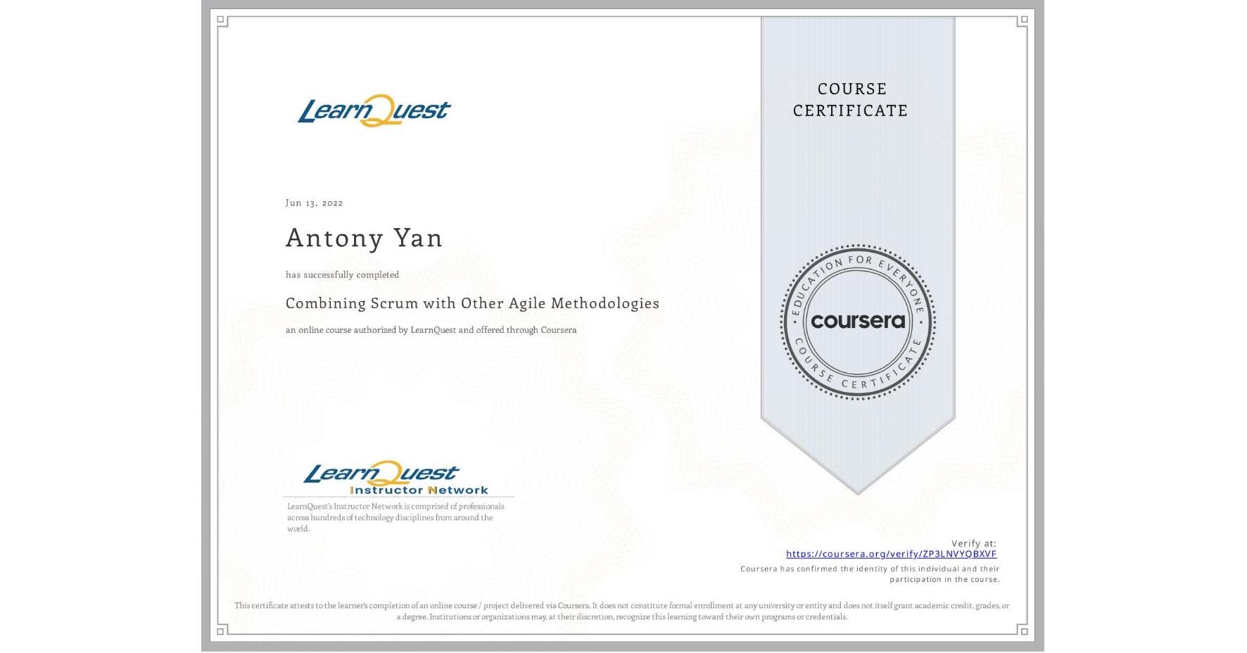 View certificate for Antony Yan, Combining Scrum with Other Agile Methodologies, an online non-credit course authorized by LearnQuest and offered through Coursera
