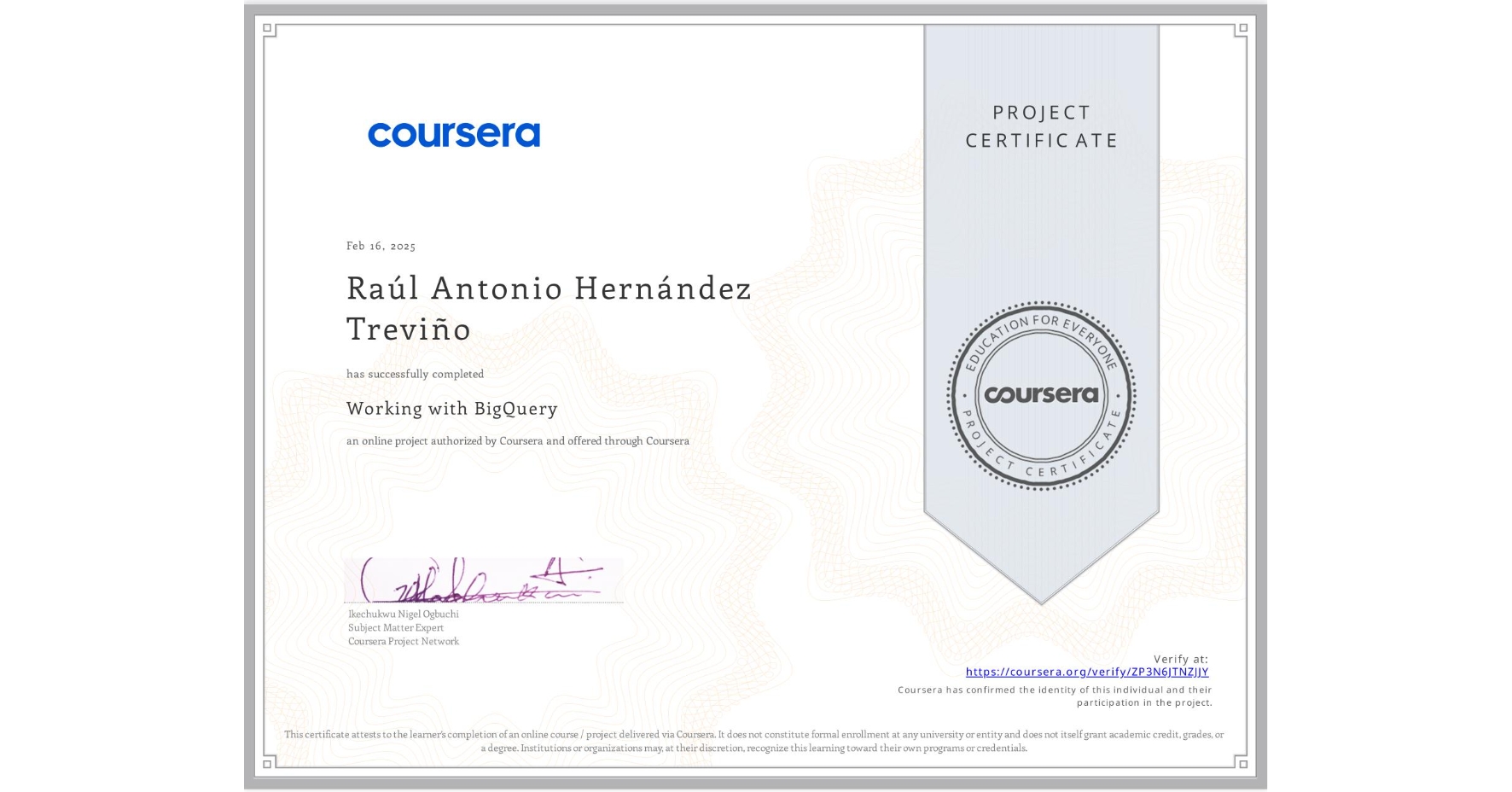 View certificate for Raúl Antonio Hernández Treviño, Working with BigQuery, an online non-credit course authorized by Coursera and offered through Coursera