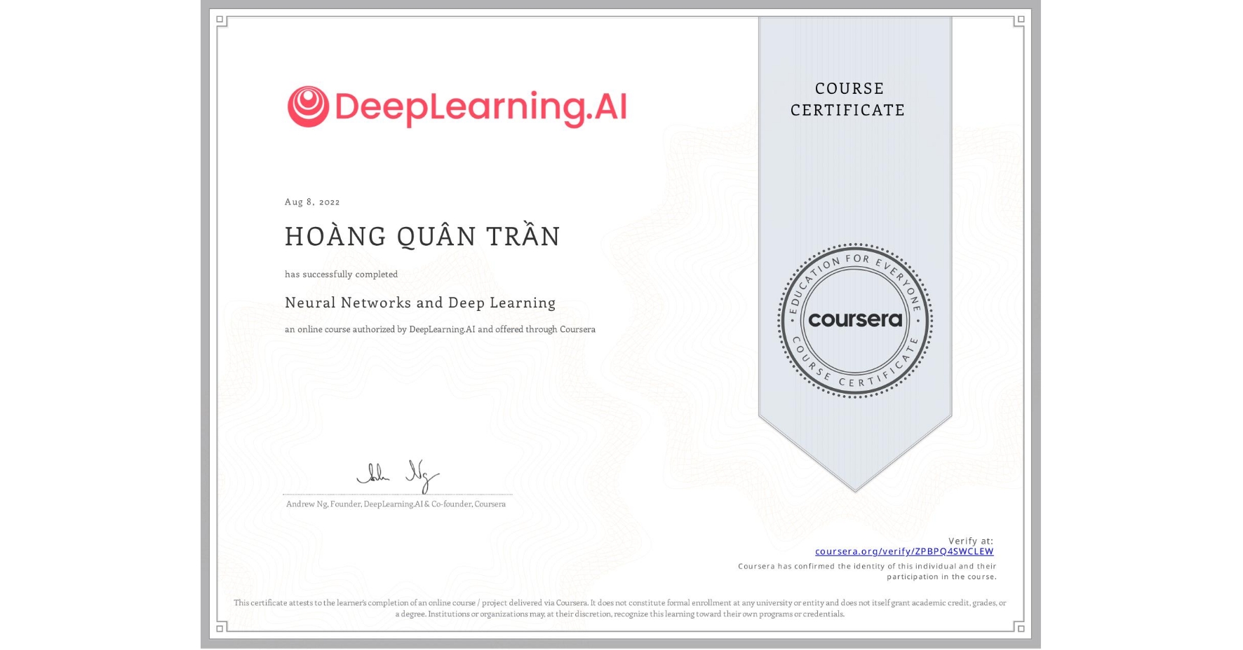View certificate for HOÀNG QUÂN  TRẦN, Neural Networks and Deep Learning, an online non-credit course authorized by DeepLearning.AI and offered through Coursera
