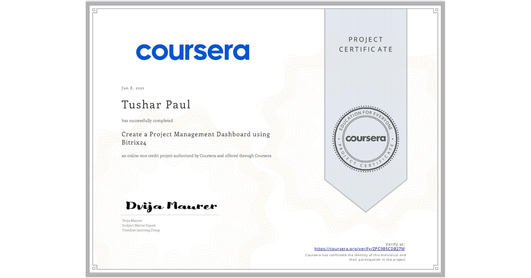 View certificate for Tushar Paul, Create a Project Management Dashboard using Bitrix24, an online non-credit course authorized by Coursera and offered through Coursera