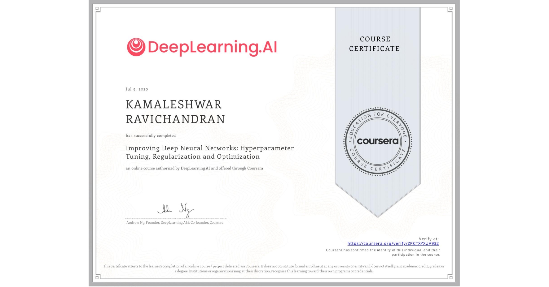View certificate for KAMALESHWAR RAVICHANDRAN, Improving Deep Neural Networks: Hyperparameter Tuning, Regularization and Optimization, an online non-credit course authorized by DeepLearning.AI and offered through Coursera