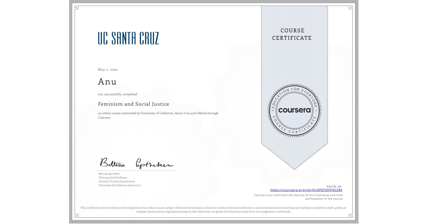 View certificate for Anu , Feminism and Social Justice, an online non-credit course authorized by University of California, Santa Cruz and offered through Coursera