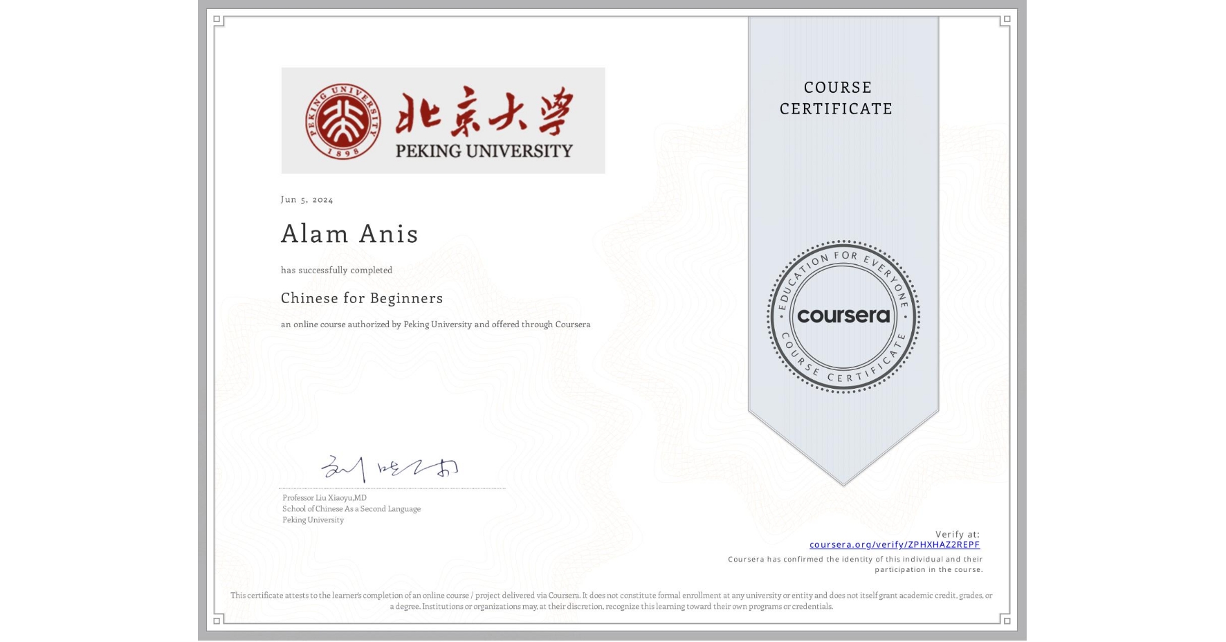 View certificate for Alam Anis, Chinese for Beginners, an online non-credit course authorized by Peking University and offered through Coursera