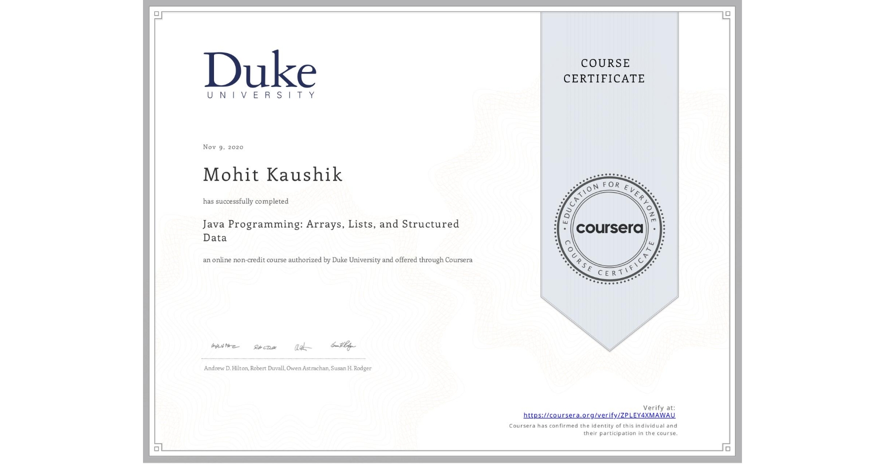 View certificate for Mohit Kaushik, Java Programming: Arrays, Lists, and Structured Data, an online non-credit course authorized by Duke University and offered through Coursera