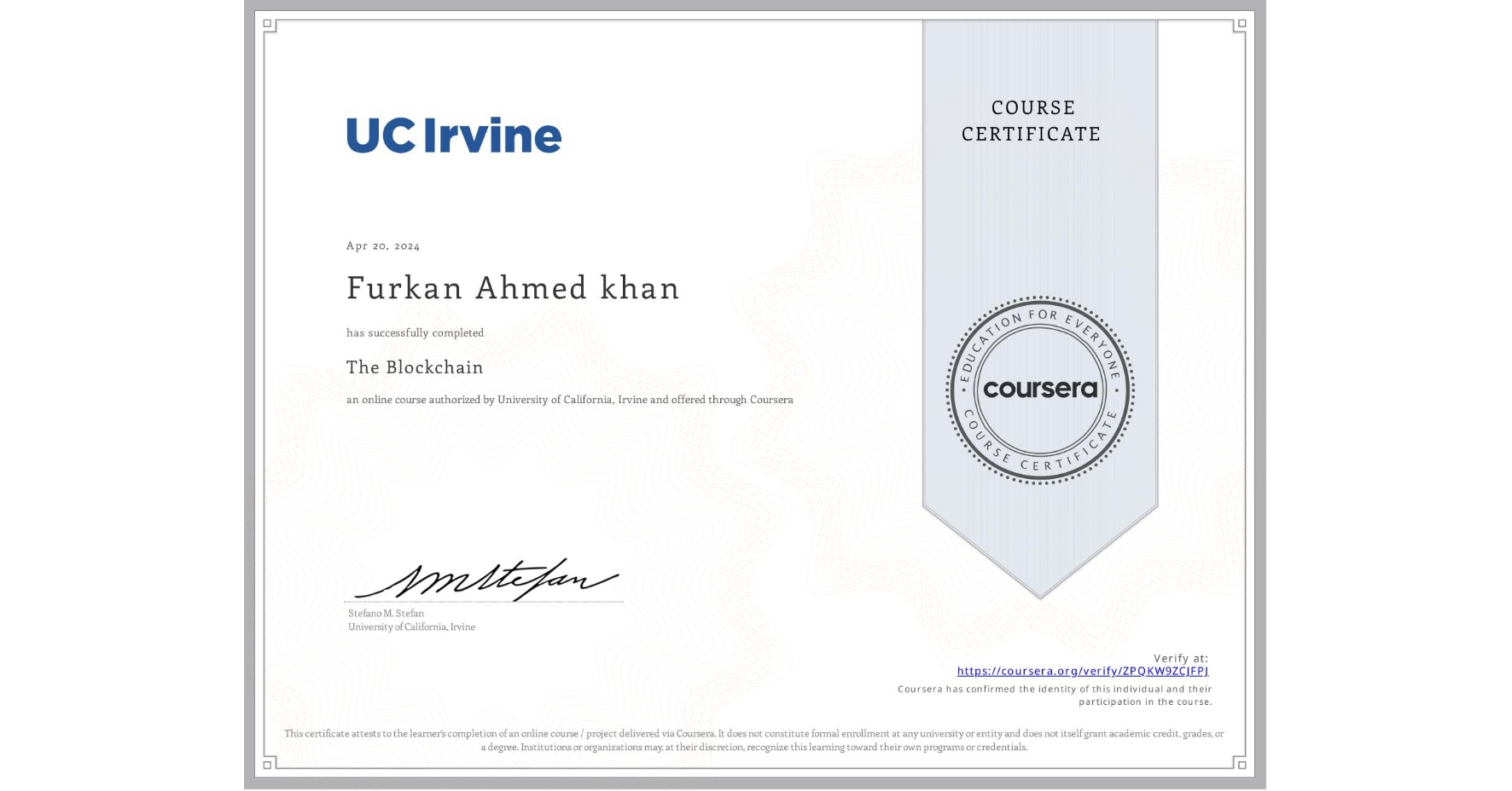 View certificate for Furkan Ahmed khan , The Blockchain, an online non-credit course authorized by University of California, Irvine and offered through Coursera