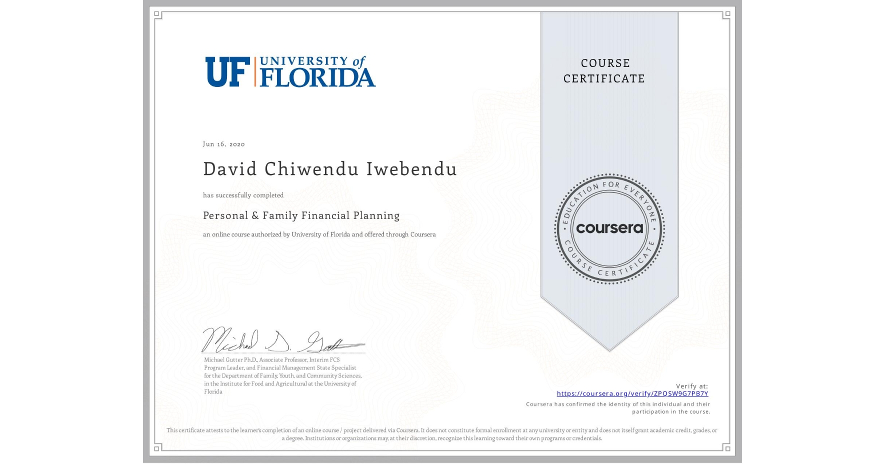 View certificate for David Chiwendu Iwebendu, Personal & Family Financial Planning, an online non-credit course authorized by University of Florida and offered through Coursera