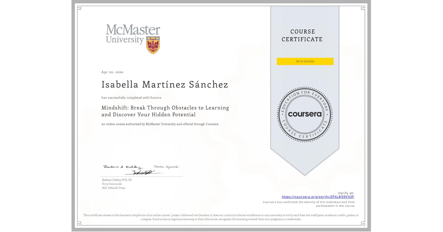 View certificate for Isabella Martínez Sánchez, Mindshift: Break Through Obstacles to Learning and Discover Your Hidden Potential, an online non-credit course authorized by McMaster University and offered through Coursera