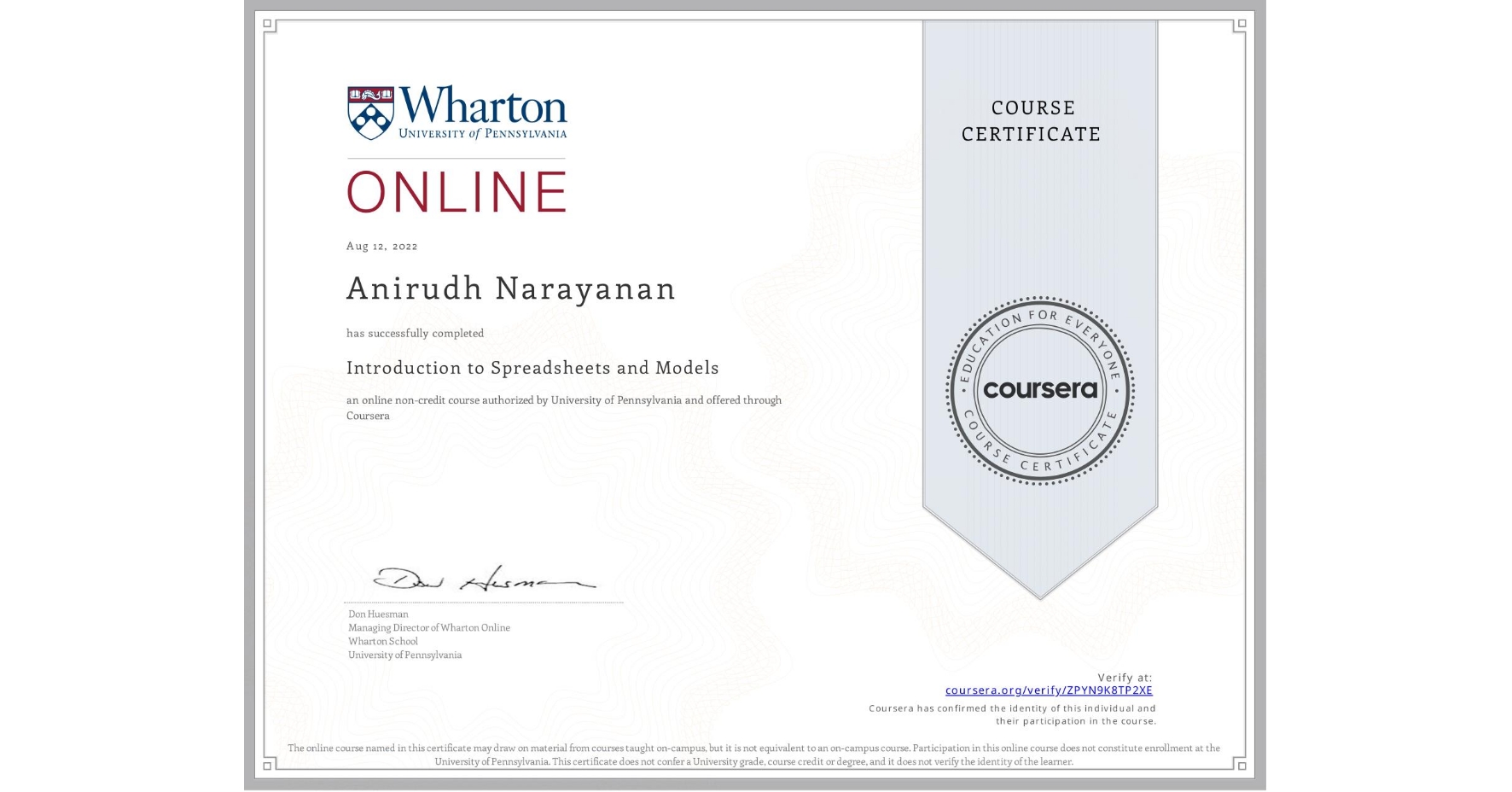 View certificate for Anirudh Narayanan, Introduction to Spreadsheets and Models, an online non-credit course authorized by University of Pennsylvania and offered through Coursera