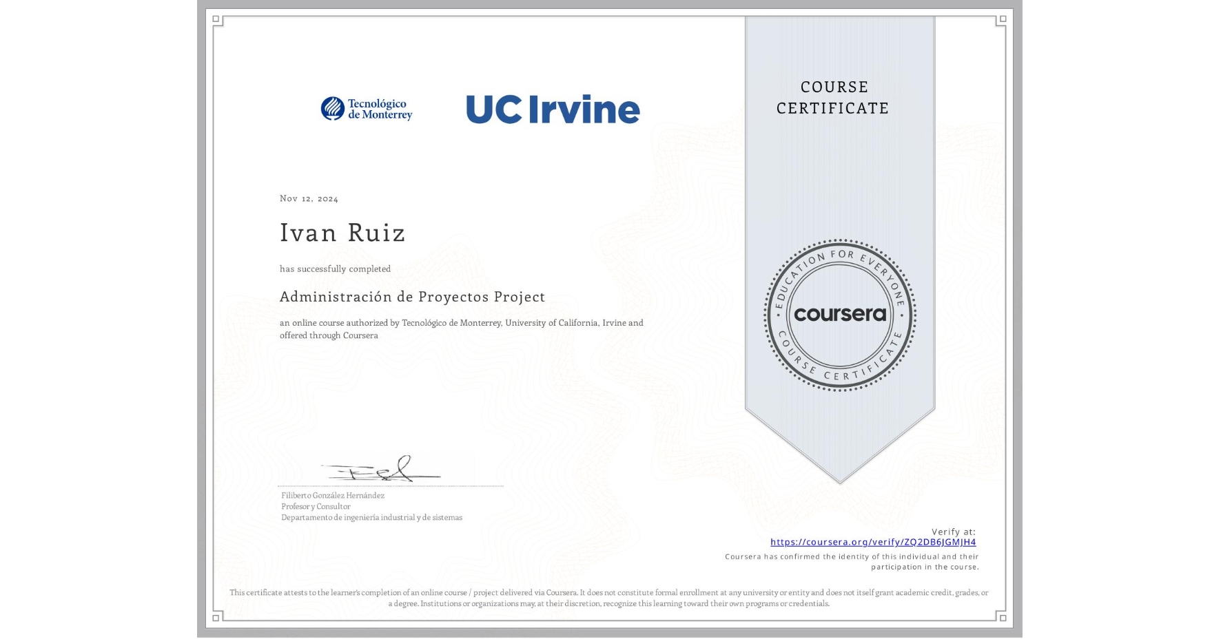 View certificate for Ivan Ruiz, Administración de Proyectos Project, an online non-credit course authorized by Tecnológico de Monterrey & University of California, Irvine and offered through Coursera