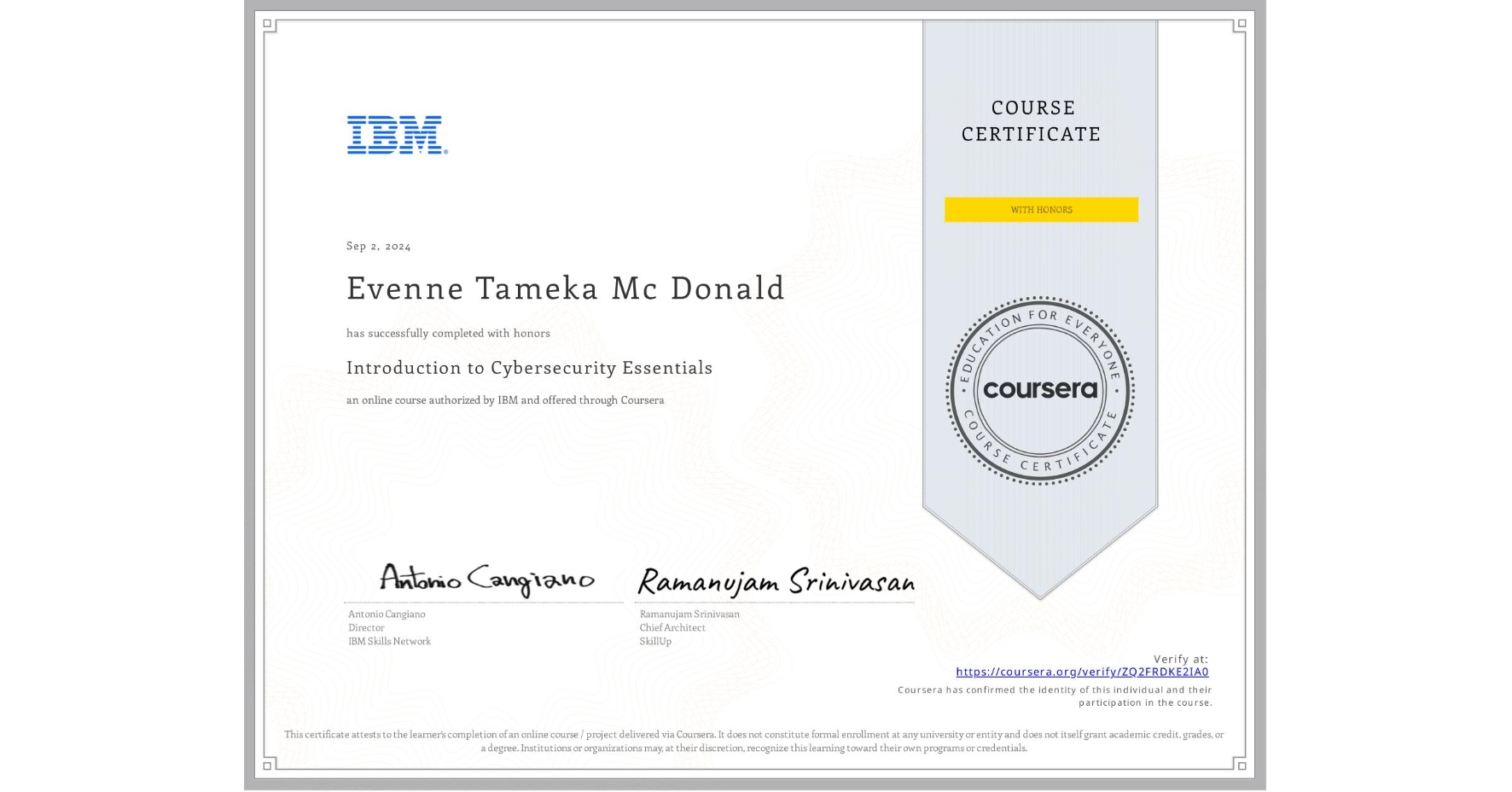 View certificate for Evenne Tameka Mc Donald, Introduction to Cybersecurity Essentials, an online non-credit course authorized by IBM and offered through Coursera