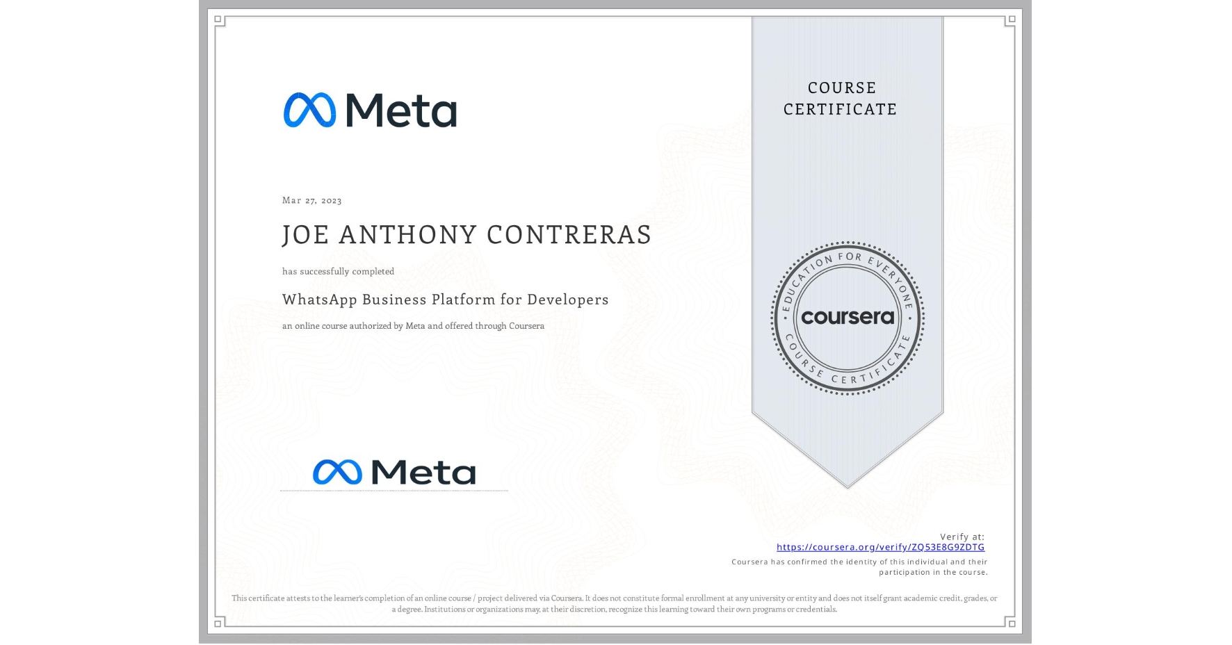 View certificate for JOE ANTHONY CONTRERAS, WhatsApp Business Platform for Developers, an online non-credit course authorized by Meta and offered through Coursera