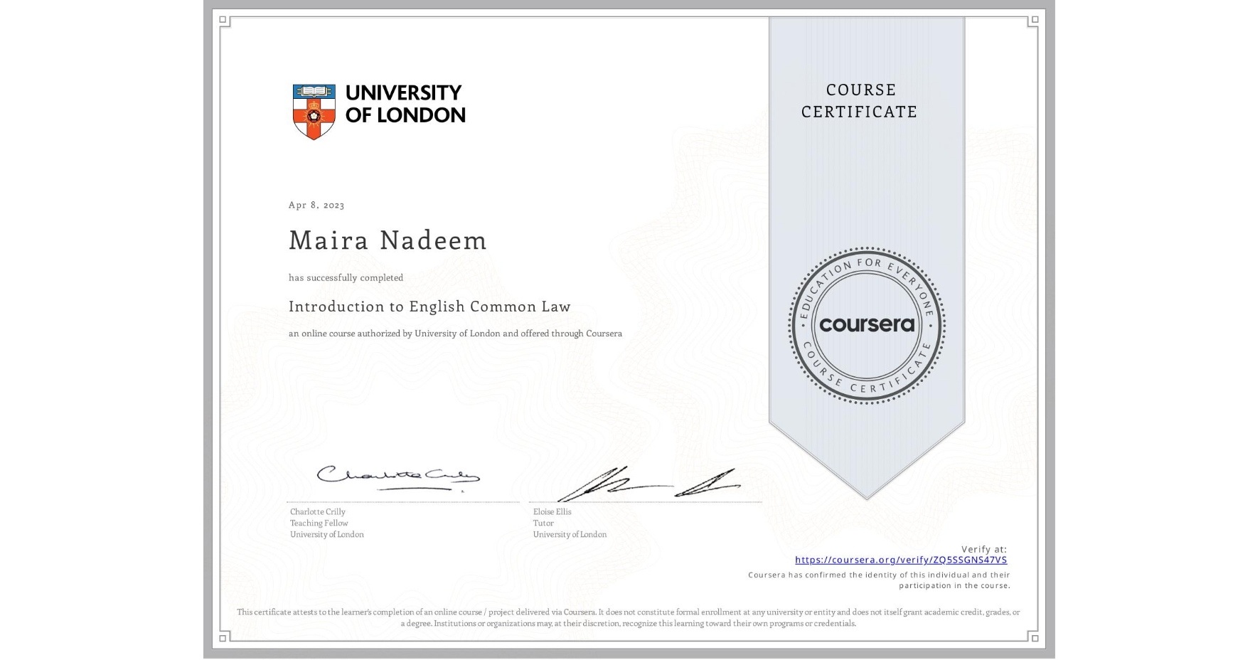 View certificate for Maira Nadeem, Introduction to English Common Law, an online non-credit course authorized by University of London and offered through Coursera