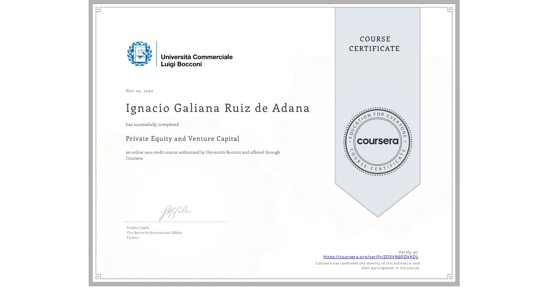 View certificate for Ignacio Galiana Ruiz de Adana, Private Equity and Venture Capital, an online non-credit course authorized by Università Bocconi and offered through Coursera