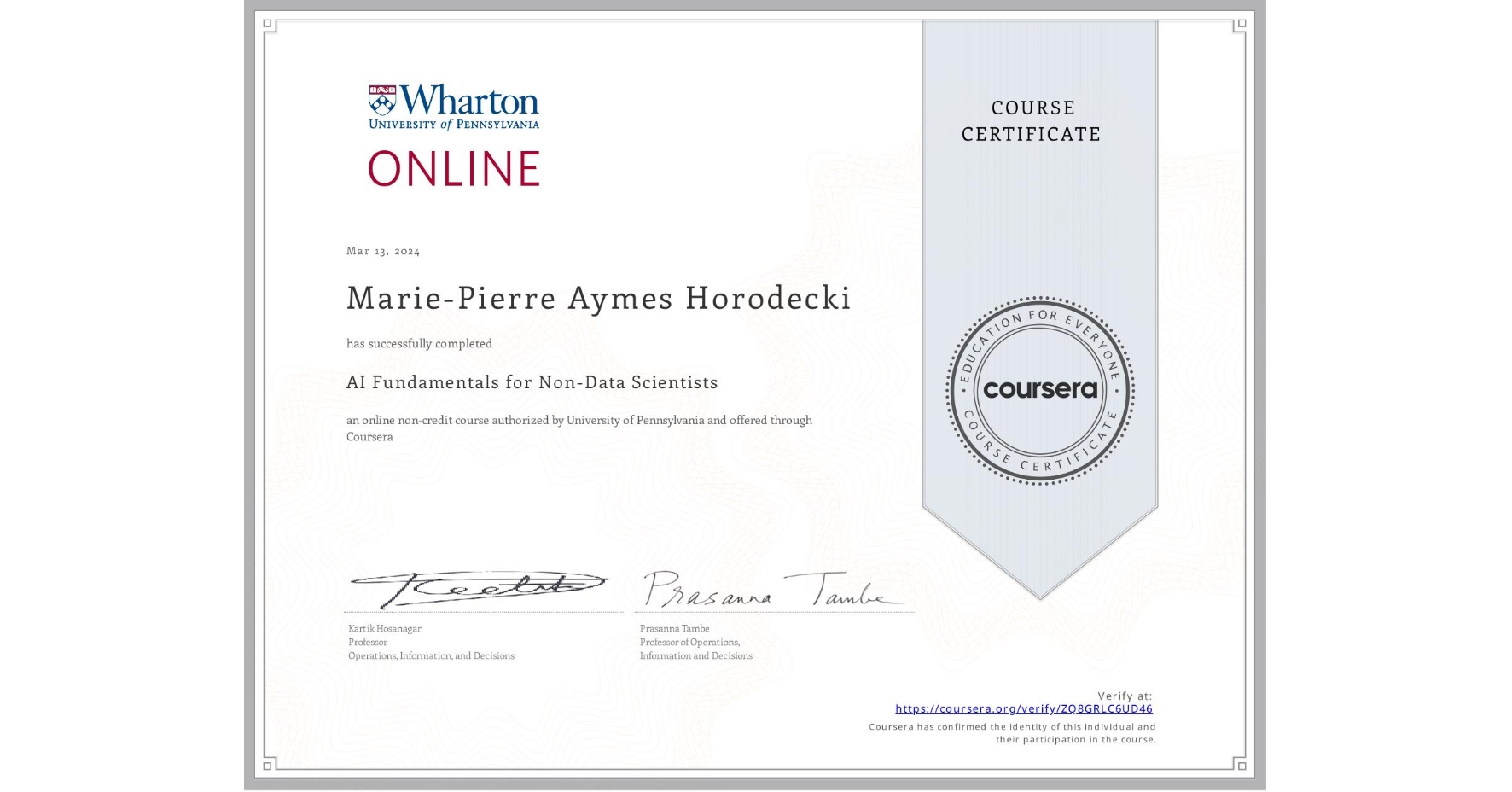 View certificate for Marie-Pierre Aymes Horodecki, AI Fundamentals for Non-Data Scientists, an online non-credit course authorized by University of Pennsylvania and offered through Coursera