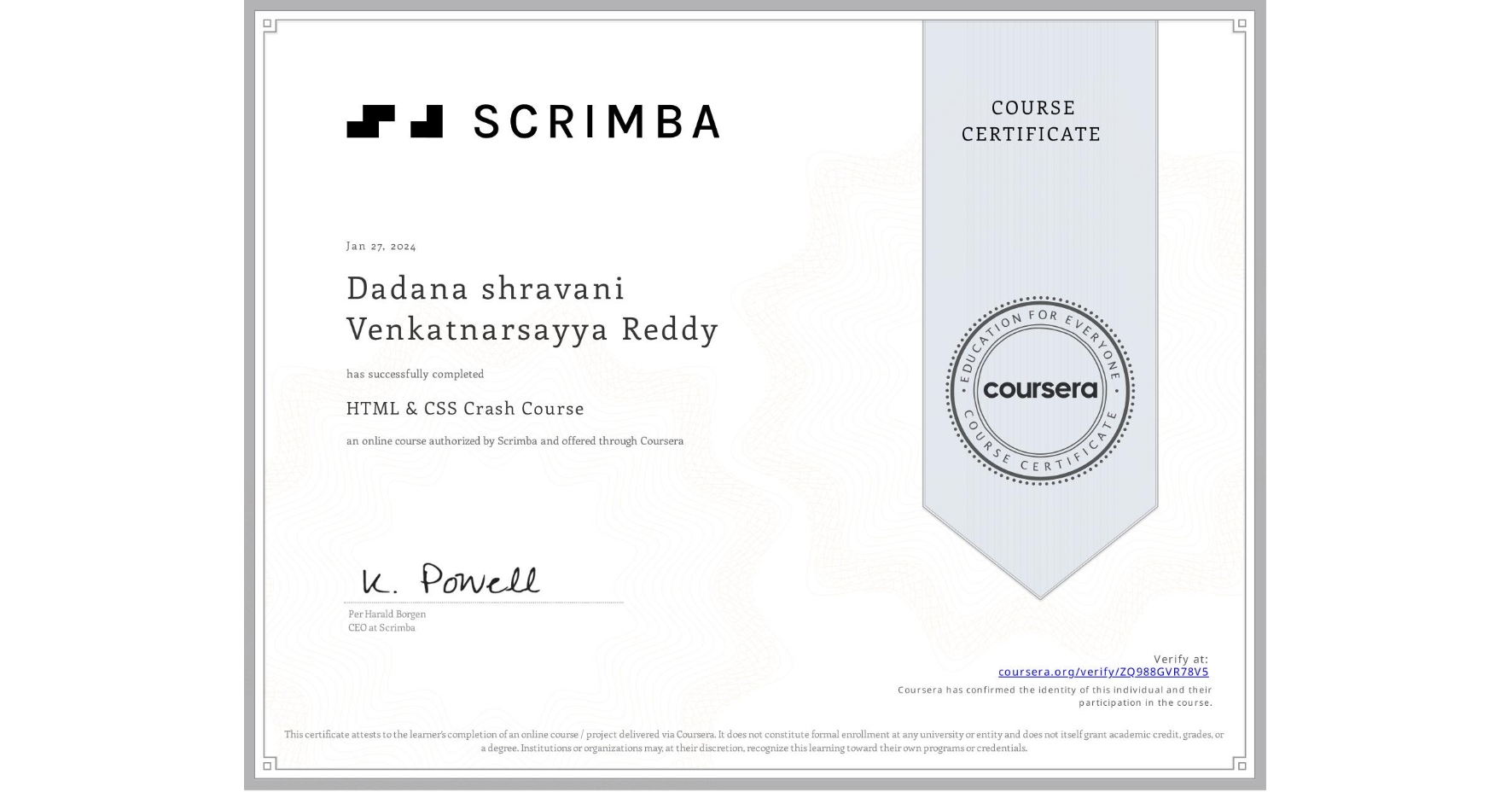 View certificate for Dadana shravani Venkatnarsayya Reddy, HTML & CSS Crash Course, an online non-credit course authorized by Scrimba and offered through Coursera