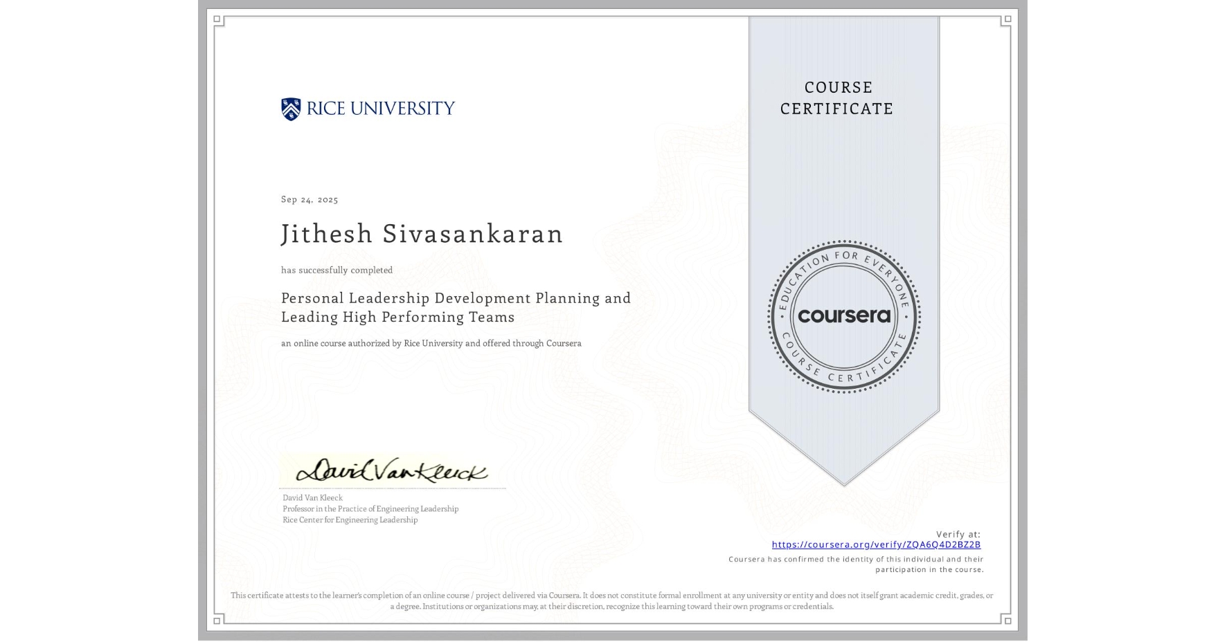 View certificate for Jithesh Sivasankaran, Personal Leadership Development Planning and Leading High Performing Teams, an online non-credit course authorized by Rice University and offered through Coursera